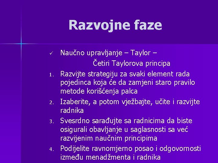 Razvojne faze ü 1. 2. 3. 4. Naučno upravljanje – Taylor – Četiri Taylorova