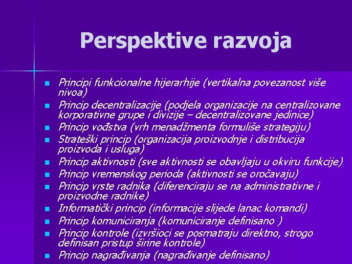 Perspektive razvoja n n n Principi funkcionalne hijerarhije (vertikalna povezanost više nivoa) Princip decentralizacije