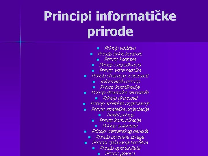 Principi informatičke prirode Princip vođstva n Princip širine kontrole n Princip nagrađivanja n Princip