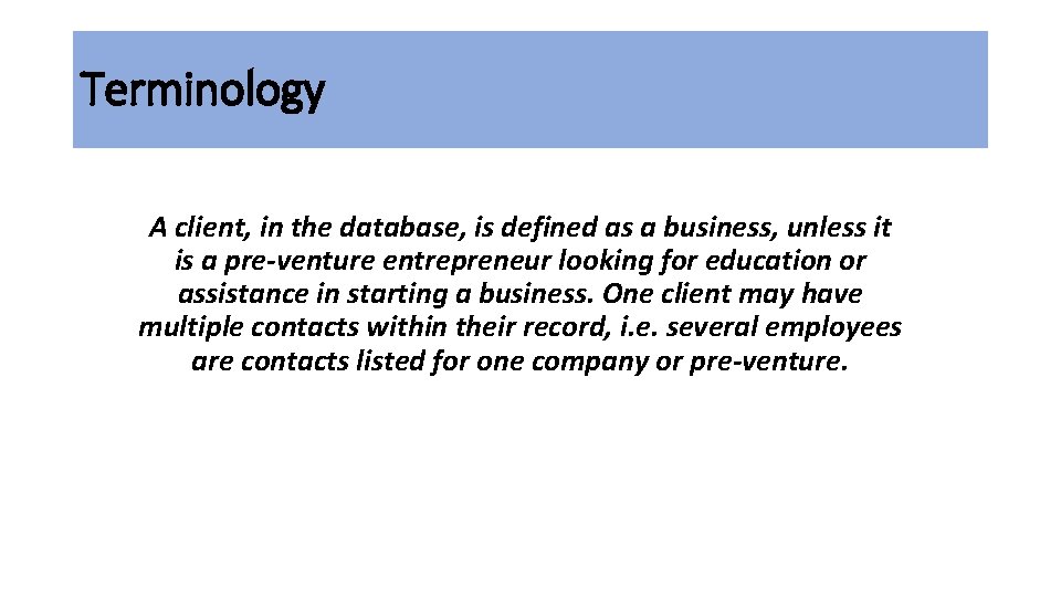 Terminology A client, in the database, is defined as a business, unless it is