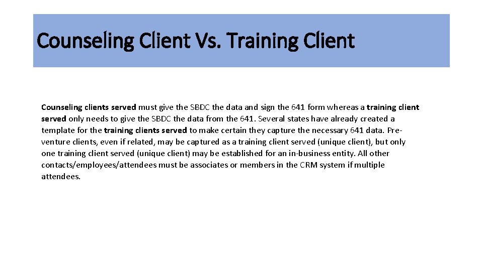 Counseling Client Vs. Training Client Counseling clients served must give the SBDC the data