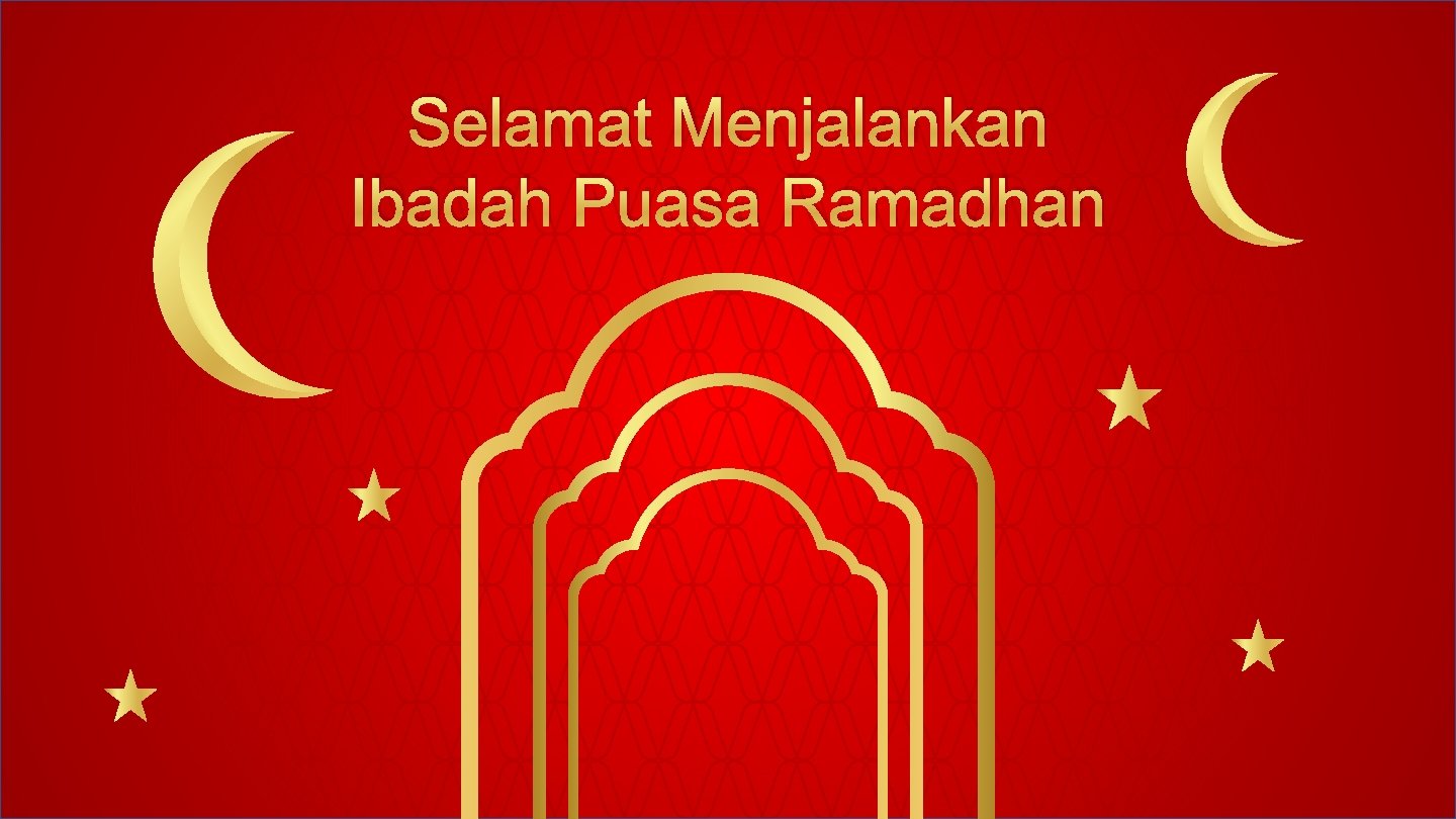 Selamat Menjalankan Ibadah Puasa Ramadhan 