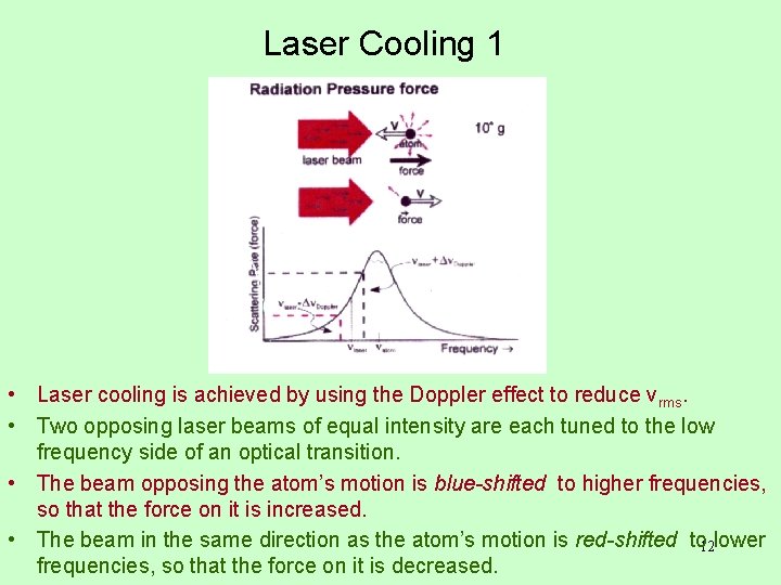 Laser Cooling 1 • Laser cooling is achieved by using the Doppler effect to