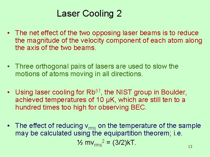 Laser Cooling 2 • The net effect of the two opposing laser beams is