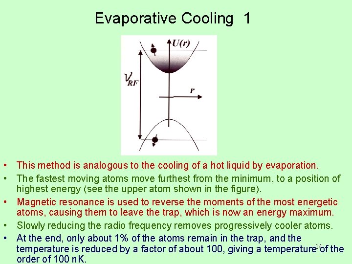 Evaporative Cooling 1 • This method is analogous to the cooling of a hot