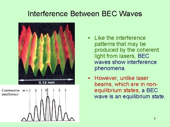 Interference Between BEC Waves • Like the interference patterns that may be produced by