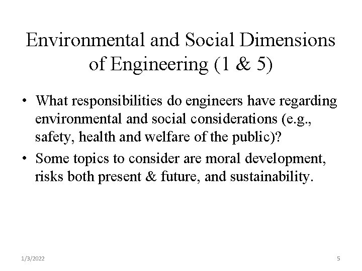 Environmental and Social Dimensions of Engineering (1 & 5) • What responsibilities do engineers