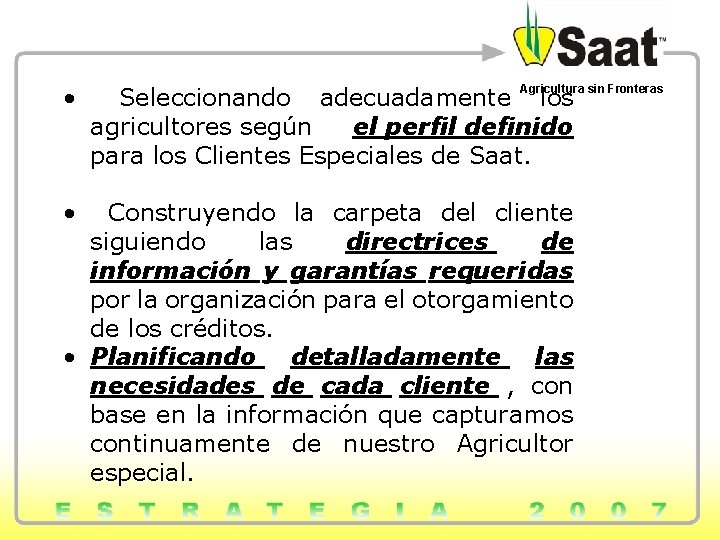  • • Agricultura sin Fronteras Seleccionando adecuadamente los agricultores según el perfil definido