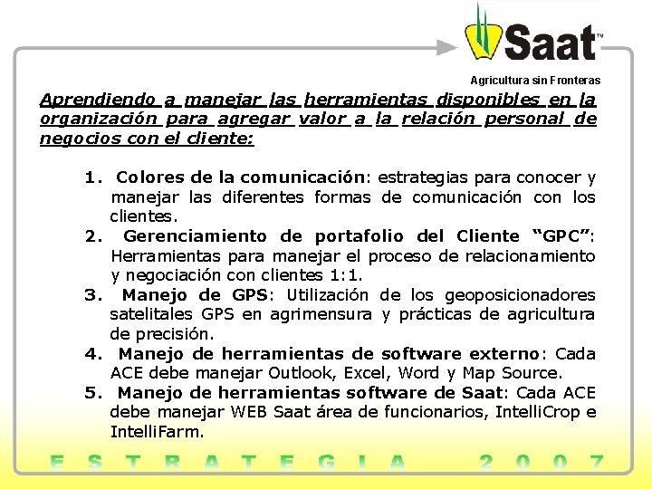 Agricultura sin Fronteras Aprendiendo a manejar las herramientas disponibles en la organización para agregar