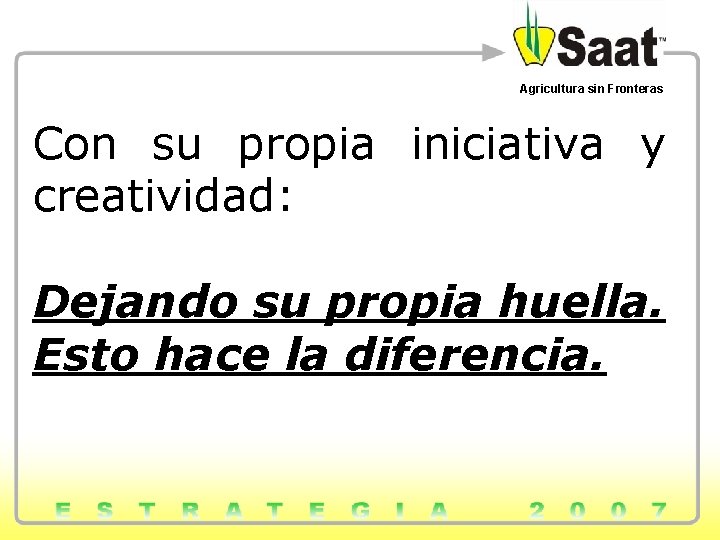 Agricultura sin Fronteras Con su propia iniciativa y creatividad: Dejando su propia huella. Esto