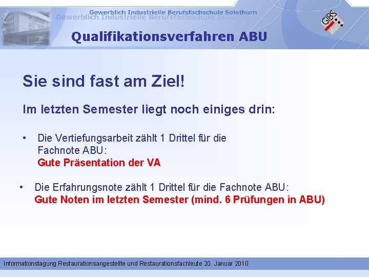 Qualifikationsverfahren ABU Sie sind fast am Ziel! Im letzten Semester liegt noch einiges drin: