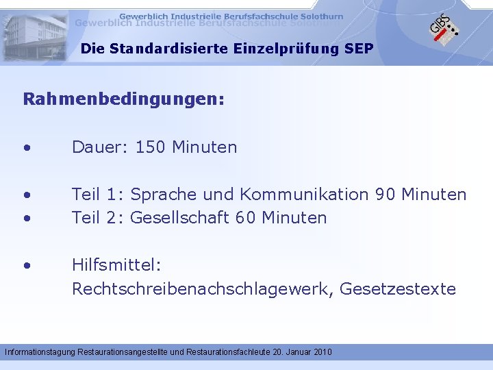 Die Standardisierte Einzelprüfung SEP Rahmenbedingungen: • Dauer: 150 Minuten • • Teil 1: Sprache