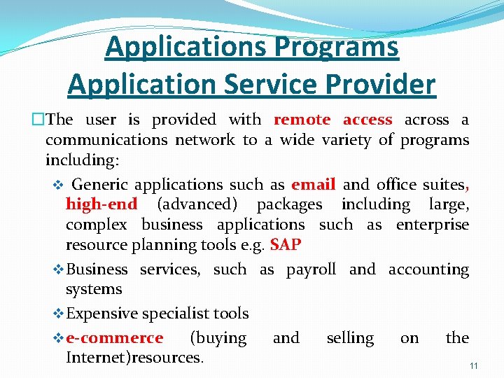 Applications Programs Application Service Provider �The user is provided with remote access across a