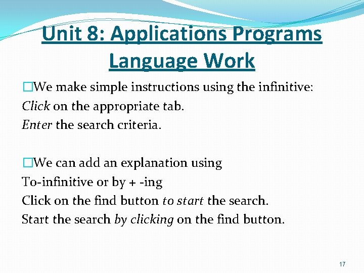Unit 8: Applications Programs Language Work �We make simple instructions using the infinitive: Click
