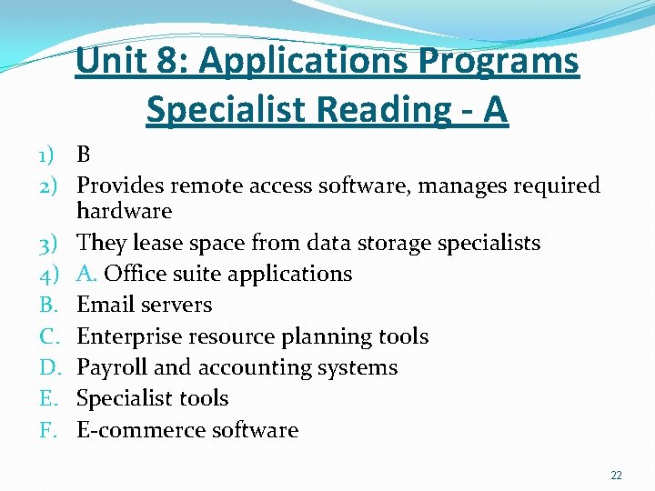Unit 8: Applications Programs Specialist Reading - A 1) B 2) Provides remote access