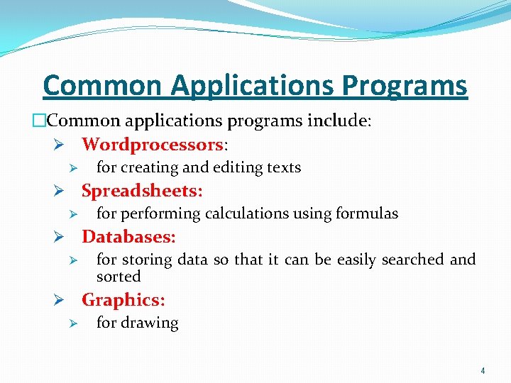 Common Applications Programs �Common applications programs include: Ø Wordprocessors: Ø for creating and editing