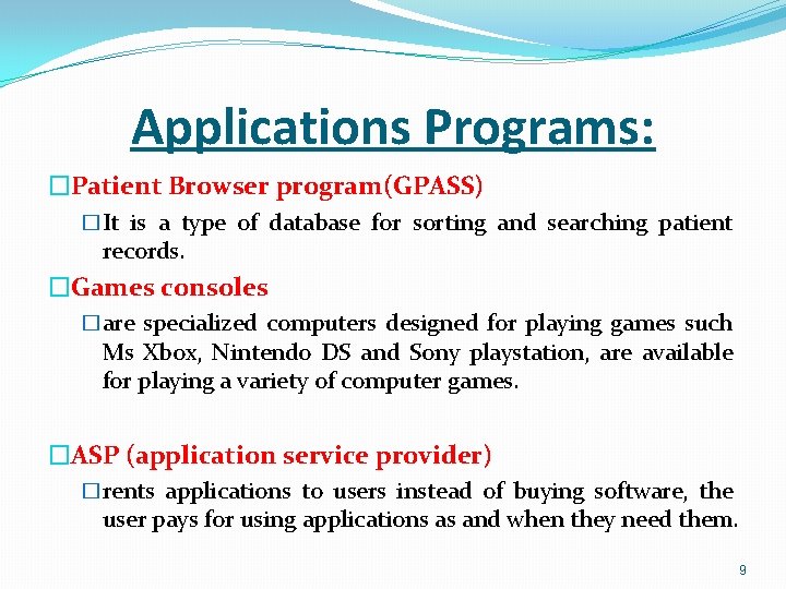 Applications Programs: �Patient Browser program(GPASS) �It is a type of database for sorting and