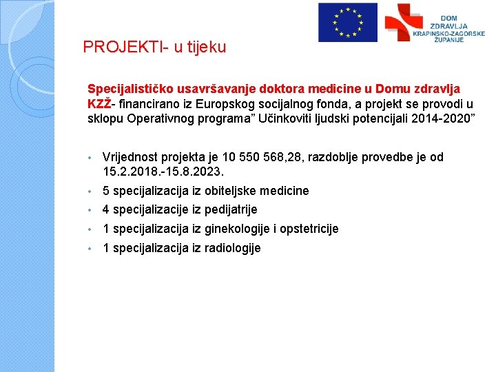 PROJEKTI- u tijeku Specijalističko usavršavanje doktora medicine u Domu zdravlja KZŽ- financirano iz Europskog