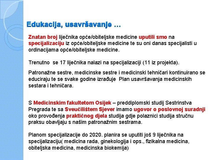 Edukacija, usavršavanje … Znatan broj liječnika opće/obiteljske medicine uputili smo na specijalizaciju iz opće/obiteljske