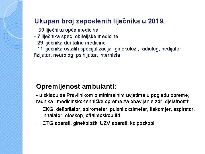 Ukupan broj zaposlenih liječnika u 2019. - 39 liječnika opće medicine - 7 liječnika