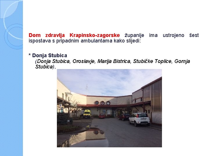 Dom zdravlja Krapinsko-zagorske županije ima ustrojeno šest ispostava s pripadnim ambulantama kako slijedi: *