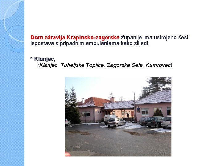 Dom zdravlja Krapinsko-zagorske županije ima ustrojeno šest ispostava s pripadnim ambulantama kako slijedi: *