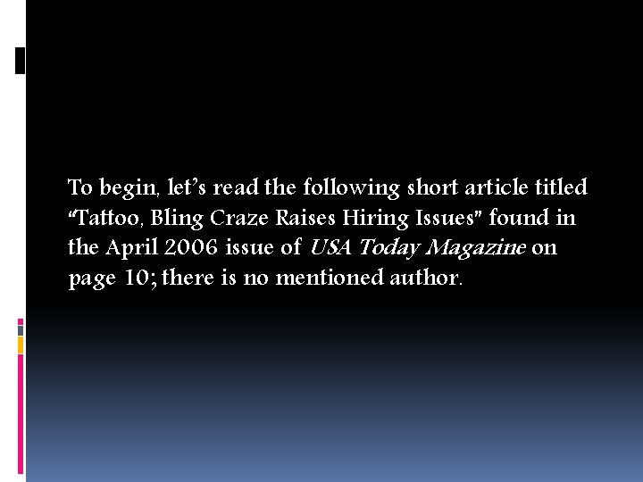 To begin, let’s read the following short article titled “Tattoo, Bling Craze Raises Hiring