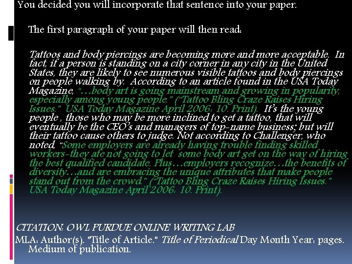 You decided you will incorporate that sentence into your paper. The first paragraph of