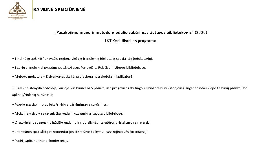 RAMUNĖ GREICIŪNIENĖ „Pasakojimo meno ir metodo modelio sukūrimas Lietuvos bibliotekoms“ (2020) LKT Kvalifikacijos programa