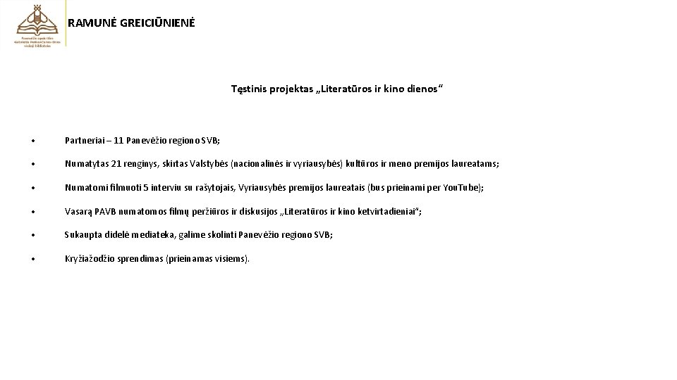 RAMUNĖ GREICIŪNIENĖ Tęstinis projektas „Literatūros ir kino dienos“ • Partneriai – 11 Panevėžio regiono