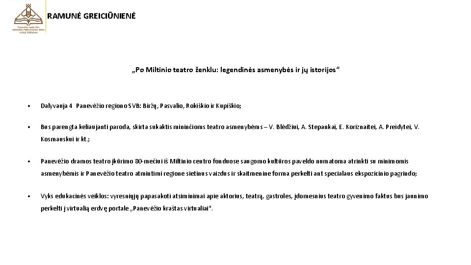 RAMUNĖ GREICIŪNIENĖ „Po Miltinio teatro ženklu: legendinės asmenybės ir jų istorijos“ • Dalyvauja 4