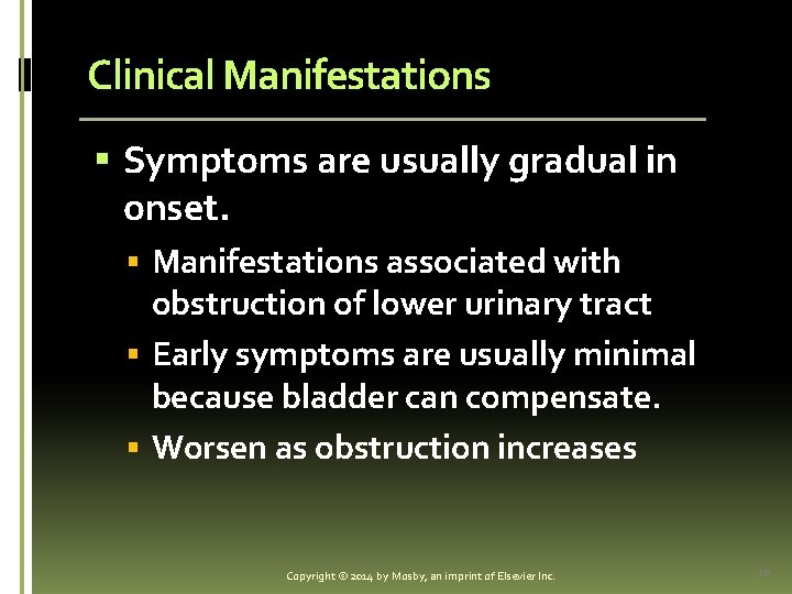 Clinical Manifestations § Symptoms are usually gradual in onset. § Manifestations associated with obstruction
