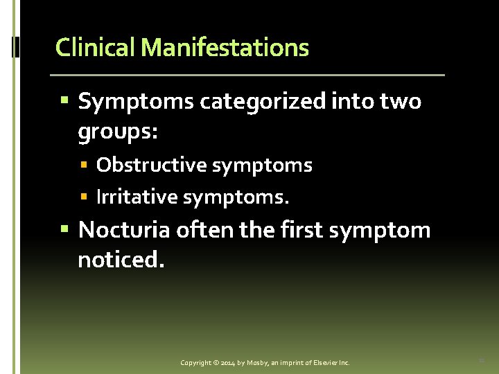 Clinical Manifestations § Symptoms categorized into two groups: § Obstructive symptoms § Irritative symptoms.