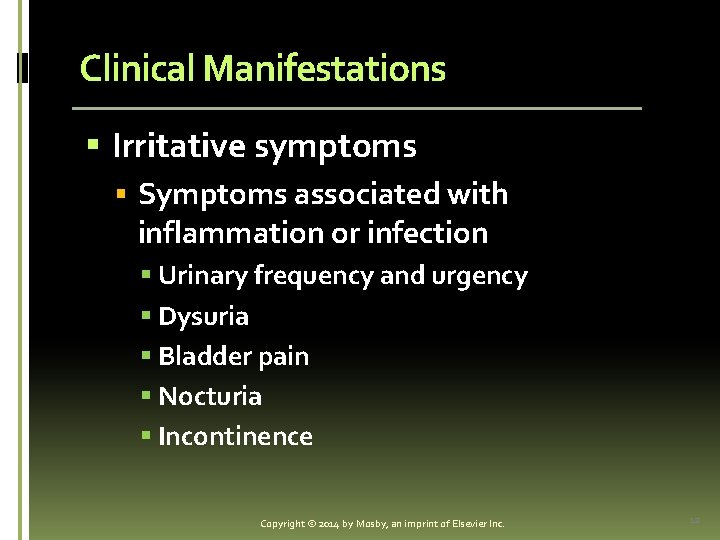 Clinical Manifestations § Irritative symptoms § Symptoms associated with inflammation or infection § Urinary