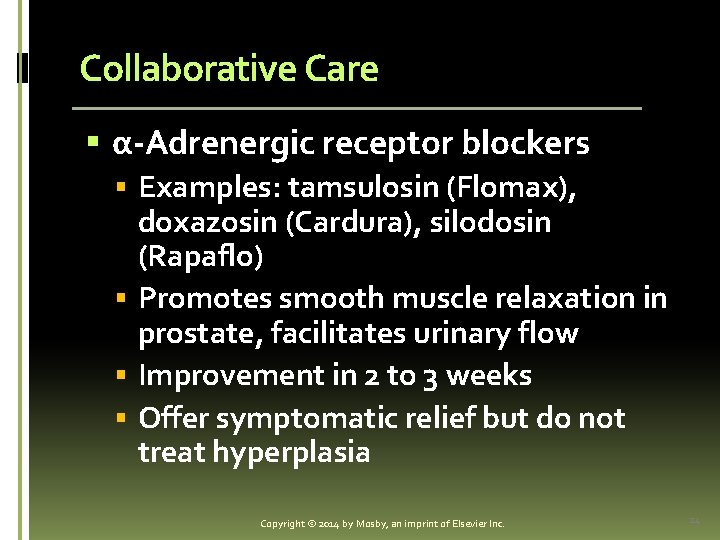 Collaborative Care § α-Adrenergic receptor blockers § Examples: tamsulosin (Flomax), doxazosin (Cardura), silodosin (Rapaflo)
