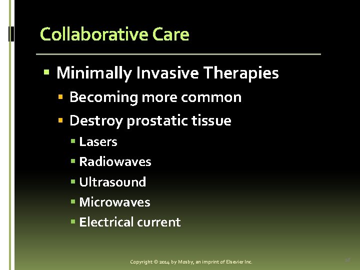 Collaborative Care § Minimally Invasive Therapies § Becoming more common § Destroy prostatic tissue