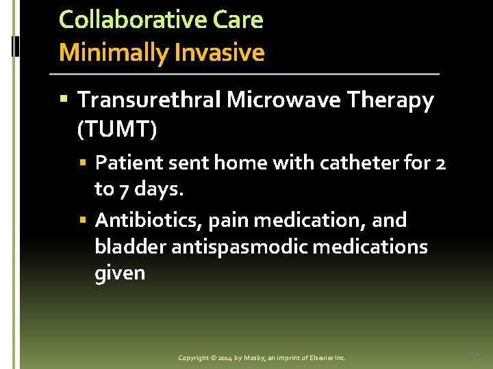 Collaborative Care Minimally Invasive § Transurethral Microwave Therapy (TUMT) § Patient sent home with