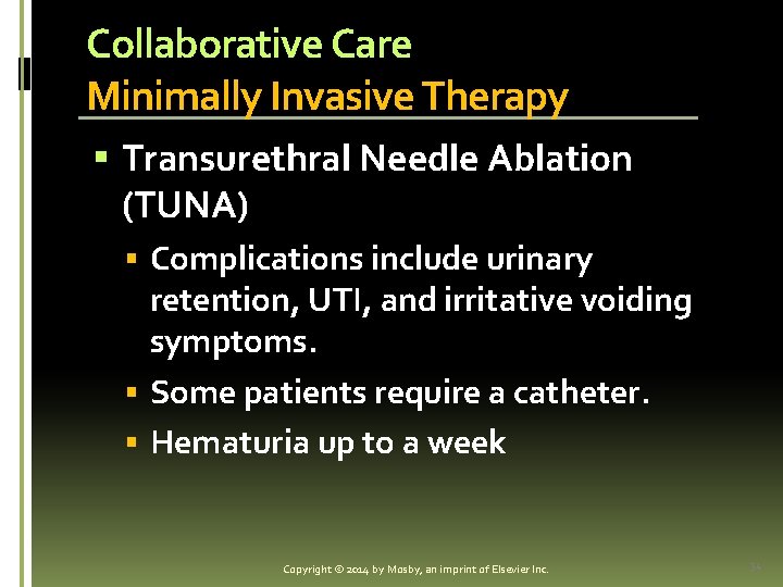 Collaborative Care Minimally Invasive Therapy § Transurethral Needle Ablation (TUNA) § Complications include urinary