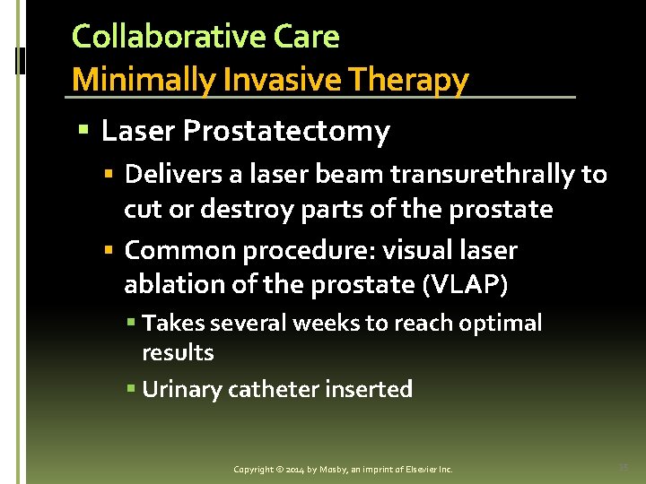 Collaborative Care Minimally Invasive Therapy § Laser Prostatectomy § Delivers a laser beam transurethrally