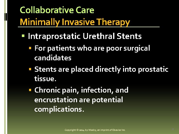 Collaborative Care Minimally Invasive Therapy § Intraprostatic Urethral Stents § For patients who are