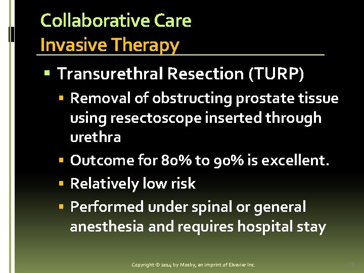 Collaborative Care Invasive Therapy § Transurethral Resection (TURP) § Removal of obstructing prostate tissue