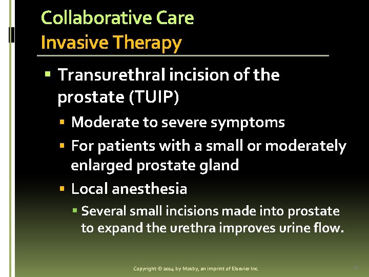 Collaborative Care Invasive Therapy § Transurethral incision of the prostate (TUIP) § Moderate to