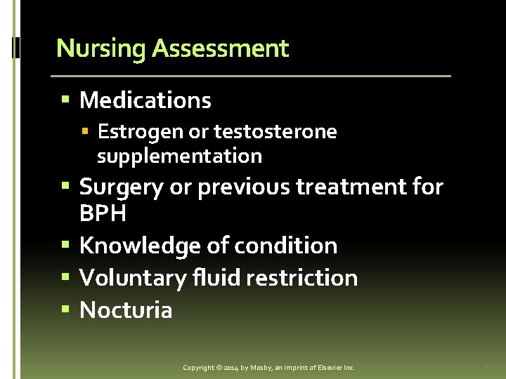 Nursing Assessment § Medications § Estrogen or testosterone supplementation § Surgery or previous treatment