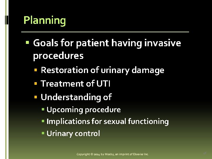 Planning § Goals for patient having invasive procedures § Restoration of urinary damage §