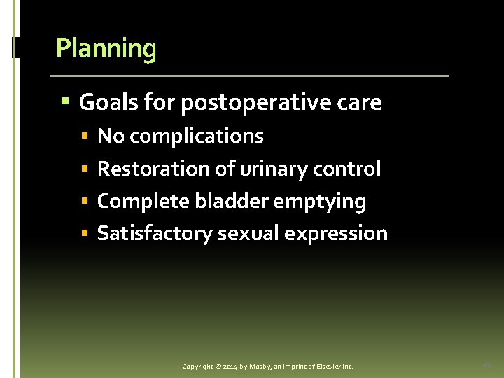 Planning § Goals for postoperative care § No complications § Restoration of urinary control