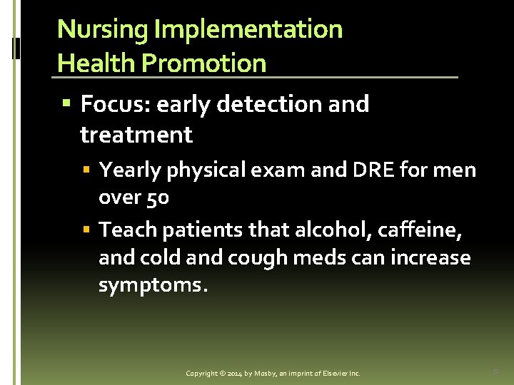 Nursing Implementation Health Promotion § Focus: early detection and treatment § Yearly physical exam