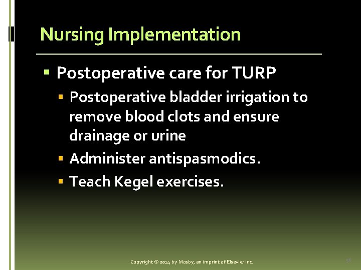 Nursing Implementation § Postoperative care for TURP § Postoperative bladder irrigation to remove blood