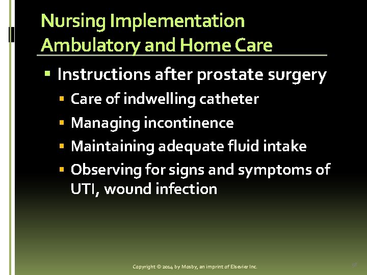 Nursing Implementation Ambulatory and Home Care § Instructions after prostate surgery § Care of