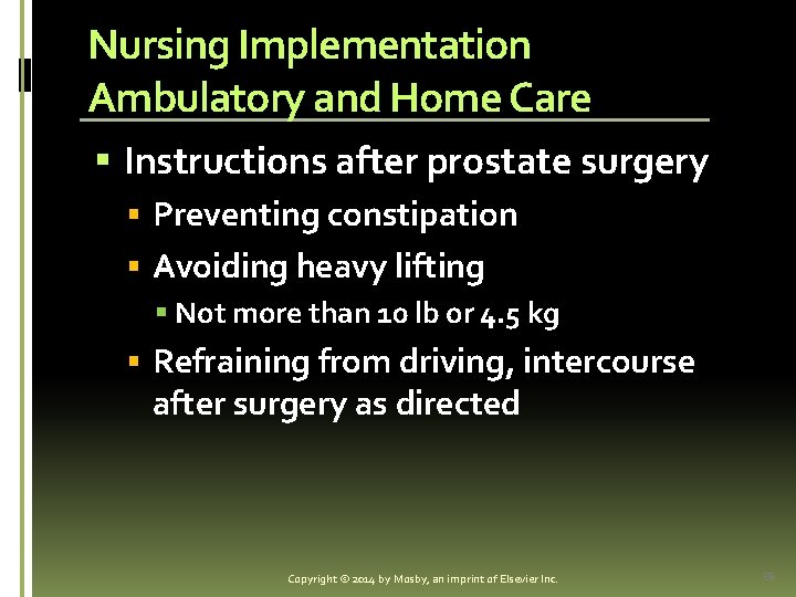 Nursing Implementation Ambulatory and Home Care § Instructions after prostate surgery § Preventing constipation