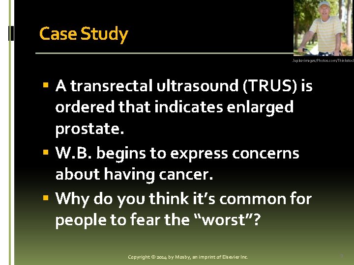 Case Study Jupiterimages/Photos. com/Thinkstock § A transrectal ultrasound (TRUS) is ordered that indicates enlarged